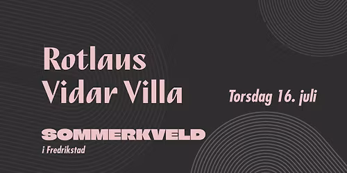 ROTLAUS + VIDAR VILLA - SOMMERKVELD i Fredrikstad