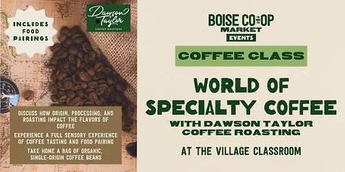 The World of Specialty Coffee presented by Dawson Taylor at the Village Classroom
