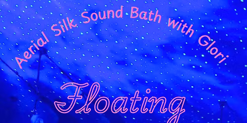 \u2728 Float Into Bliss: Aerial Silk Sound Bath with Glori \u2728