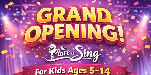 You are Invited to the Grand Opening! The Place to Sing for Kids ages 5 to 14
