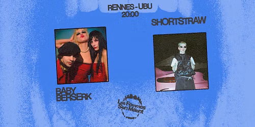 Les Femmes S'en M\u00ealent : Baby Berserk + shortstraw. \/\/ Rennes \u00b7 Ubu