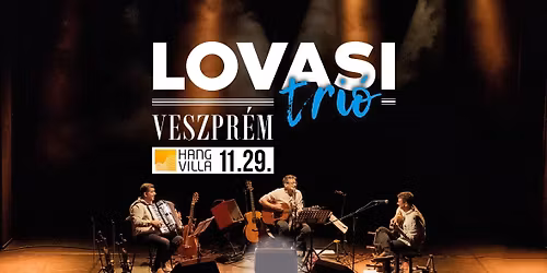 LOVASI Tri\u00f3 \/\/ Veszpr\u00e9m, Hangvilla \/\/ 11.29.