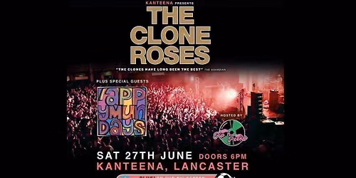 The Clone Roses + Appy Mundays — Kanteena
