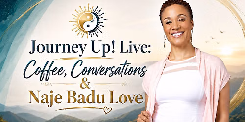 Journey Up! Live: Coffee, Conversations & Naje Badu Love (Author)
