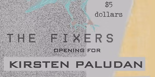 The Fixers \/\/ Kirsten Paludan ~ 6pm Early Show 