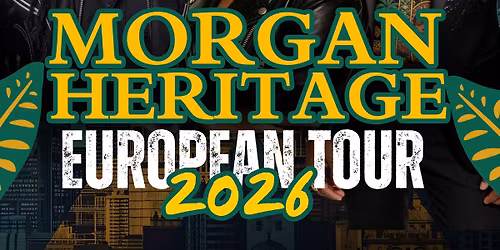 2026 Morgan Heritage European Tour