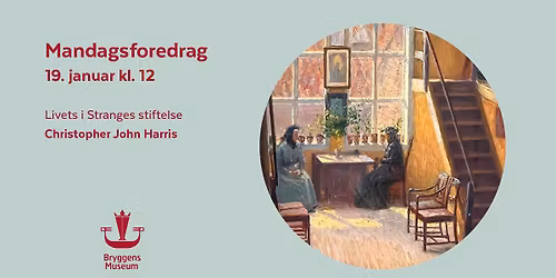 Mandagsforedrag: Livet i Stranges stiftelse ved Christopher John Harris