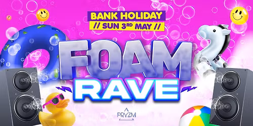 UV FOAM RAVE \ud83e\udee7 Bank Holiday Sunday - IT'S BACK! \ud83d\udca5