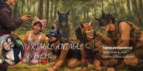 Primal Animal & Pet PIay Workshop + Jam!