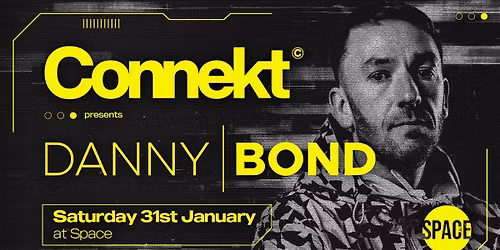Connekt Saturdays Presents Danny Bond @ Space Leeds - 31st January