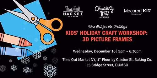 Kids\u2019 Holiday Craft Workshop: 3D Picture Frames at Time Out Market