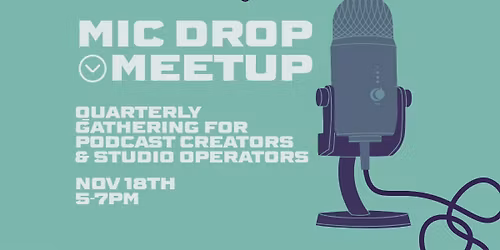 The Mic Drop Meetup: Quarterly Gathering for Podcast Creators & Studio Operators