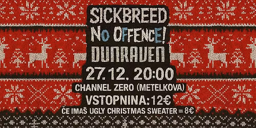 X-Mas Sweater Party: SickBreed, Dunraven & No OFFENCE!