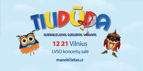 TILID\u016aDA - Teatralizuotas koncertas vaikams \/ VILNIUS
