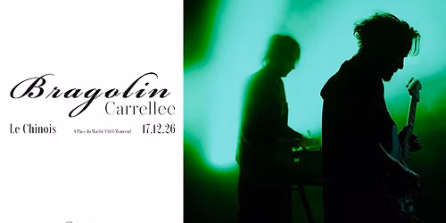 Bragolin + Carrellee @ Le Chinois, Montreuil \u2022 Jeudi 17 D\u00e9cembre 2026