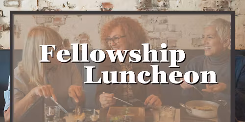 Fellowship Luncheon