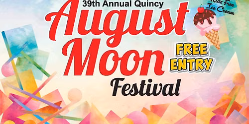 39th Quincy August Moon Festival | Performances + Food + Amusements + Marketplace