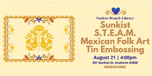 Sunkist S.T.E.A.M. Mexican Folk Art Tin Embossing