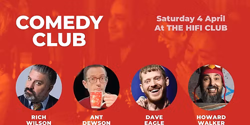 Comedy Club with Ant Dewson, Dave Eagle, Rich Wilson &amp; Howard Walker (1st act onstage 6.45pm)
