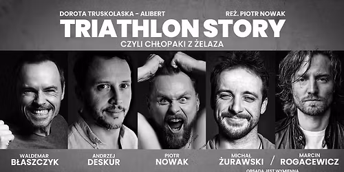 "Triathlon Story czyli Ch\u0142opaki z \u017belaza" - spektakl komediowy II