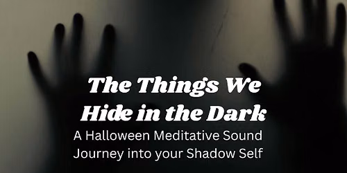The Things We hide in the Dark- A Halloween Meditative Sound Journey into Your Shadow Self