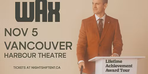 WAX \u2022 VANCOUVER