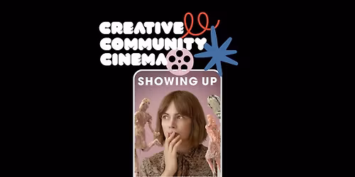 Creative Community Cinema - SHOWING UP
