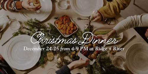 Christmas Dinner at Ridge + River