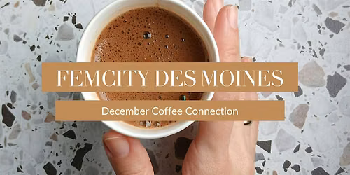 FemCity Des Moines December Coffee Connection