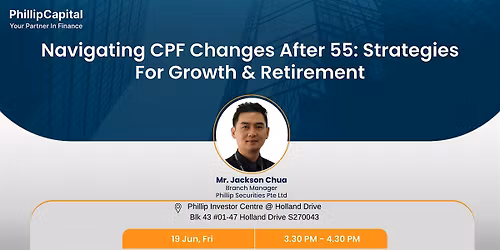 Navigating CPF Changes After 55: Strategies for Growth & Retirement
