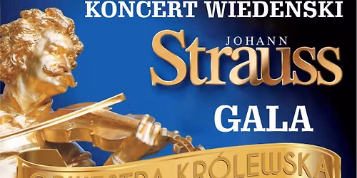 Zawiercie: Koncert Wiede\u0144ski - Johann Strauss Gala: Orkiestra Kr\u00f3lewska