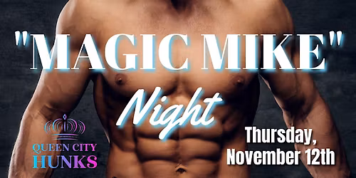 "MAGIC MIKE" Night Cincinnati, OH (11-12-2026)