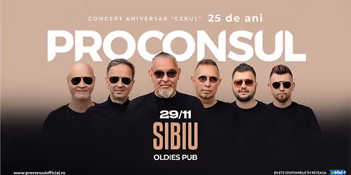 PROCONSUL @ SIBIU - Concert Aniversar \u201dCerul\u201d 25 de ani