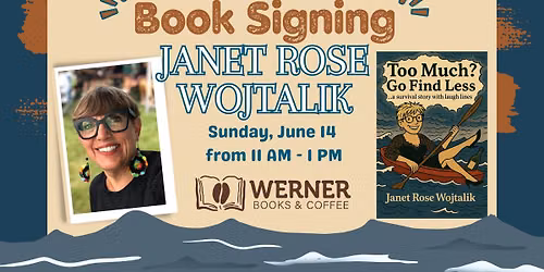 Book Signing - Janet Rose Wojtalik - Too Much? Go Find Less