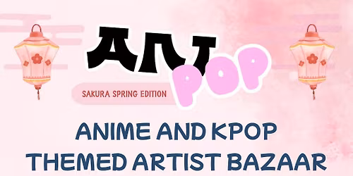 AniPop Artist Bazaar - Spring 2026