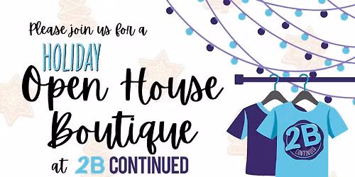 Holiday Open House Boutique at 2B CONTINUED