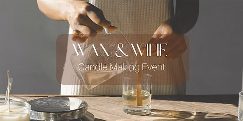 Wax & Wine Candle Making