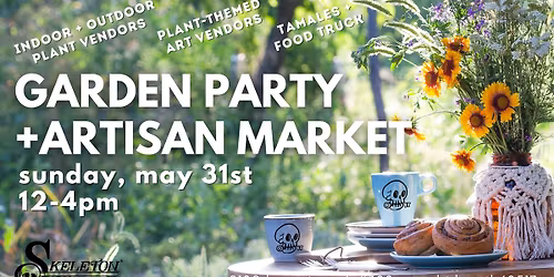 Garden Party Plant + Artisan Market at SKB!