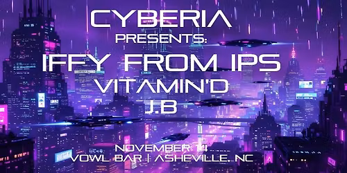 CYBERIA - A Night of Trance and Progressive Presents: Iffy from IPS (In Plain Sight), Vitamin'D, j.b