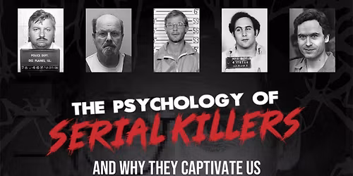 The Psychology of Serial Killers
