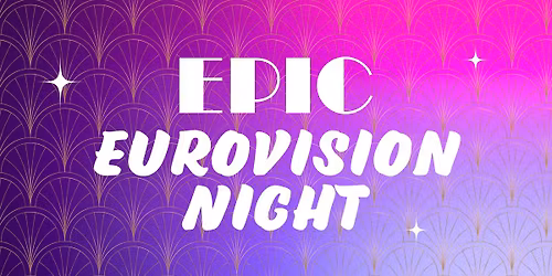EUROVISION GRAND FINAL AT EPIC!