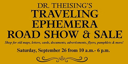 Dr. Theising's Traveling Ephemera Road Show & Sale