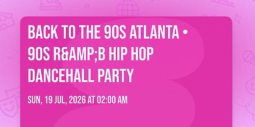 Back To The 90s Atlanta \u2022 90s R&amp;B Hip Hop Dancehall Party