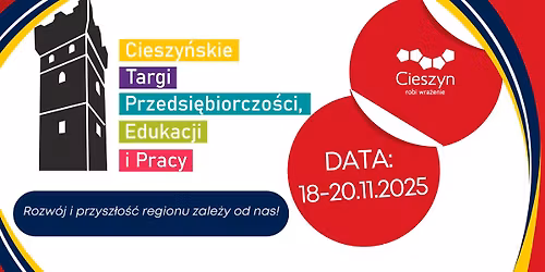 Cieszy\u0144skie Targi Przedsi\u0119biorczo\u015bci, Pracy i Edukacji 18-20.11.2025