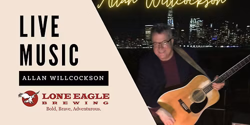Allan Willcockson- Live Music at Lone Eagle!