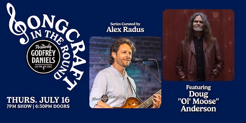 Songcraft in the Round \u2013 Songwriters Series Curated by Alex Radus, featuring Doug \u201cOl\u2019Moose\u201d Anderson