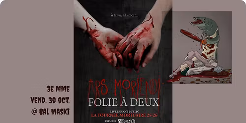 Ars Moriendi \u00abFolies \u00e0 deux\u00bb + Crime Glac\u00e9 [3e MME] \ud83e\ude9a\ud83d\udc1f\ud83e\ude78 Bal Maski 