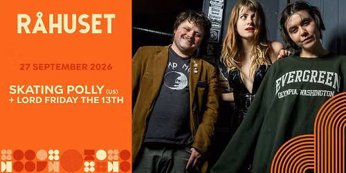 Skating Polly (US) + Lord Friday The 13th | R\u00e5huset
