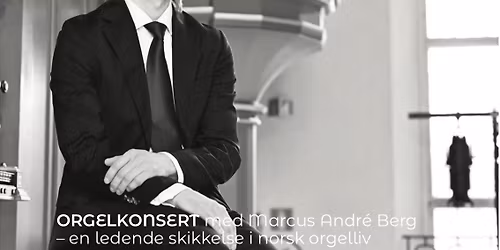 ORGELKONSERT: DOMKANTOR MARCUS ANDR\u00c9 BERG