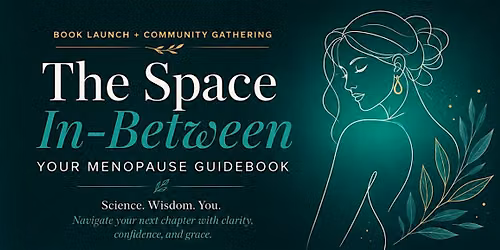 Book Launch Party: The Space in Between- Your Menopause Guidebook